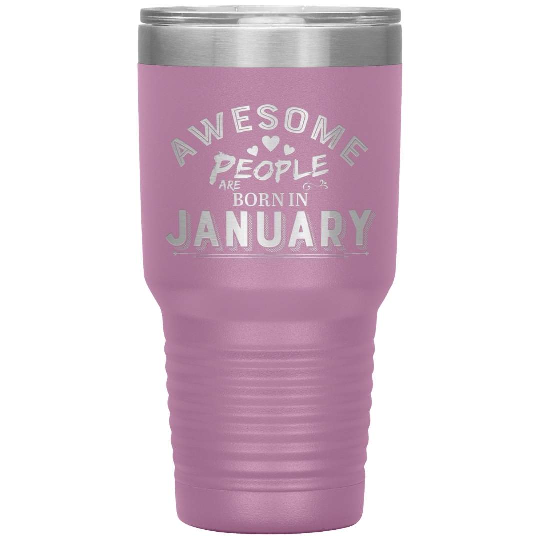 "AWESOME PEOPLE ARE BORN IN JANUARY"Tumbler. Buy For Family & Friends. Save Shipping.
