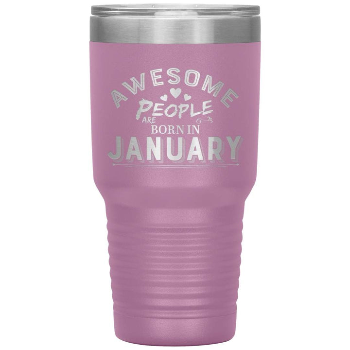 "AWESOME PEOPLE ARE BORN IN JANUARY"Tumbler. Buy For Family & Friends. Save Shipping.
