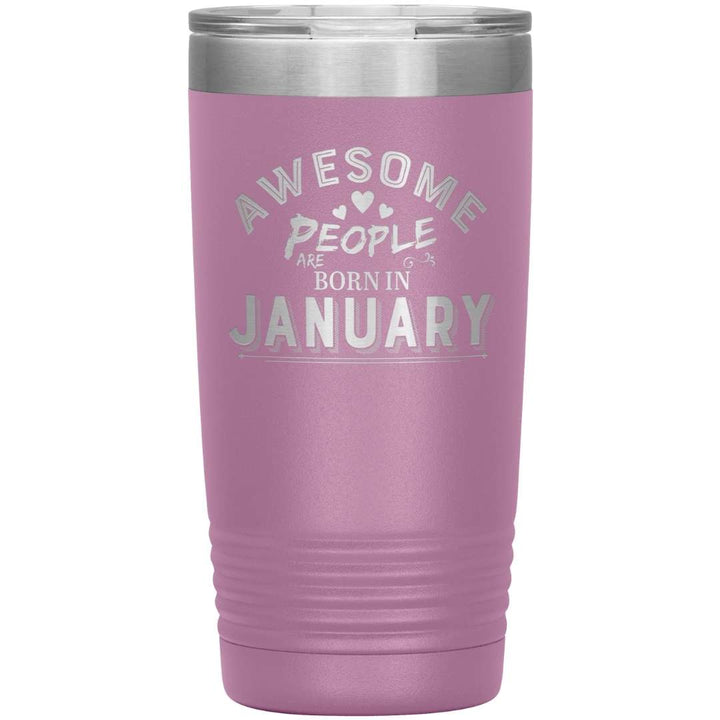 "AWESOME PEOPLE ARE BORN IN JANUARY"Tumbler. Buy For Family & Friends. Save Shipping.