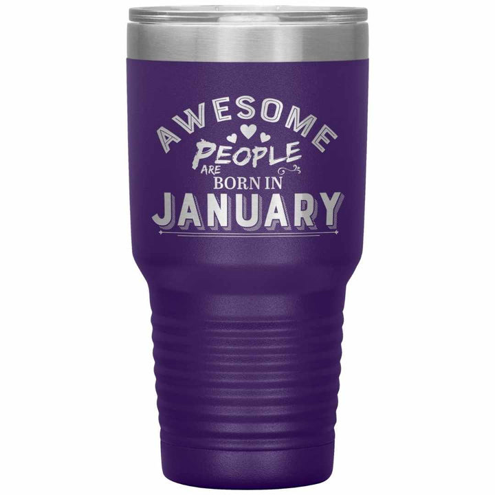 "AWESOME PEOPLE ARE BORN IN JANUARY"Tumbler. Buy For Family & Friends. Save Shipping.