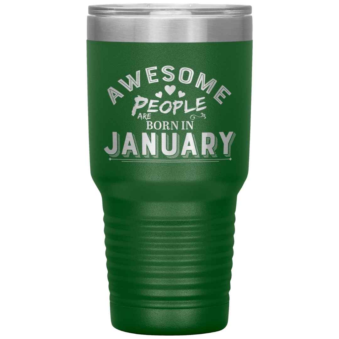 "AWESOME PEOPLE ARE BORN IN JANUARY"Tumbler. Buy For Family & Friends. Save Shipping.