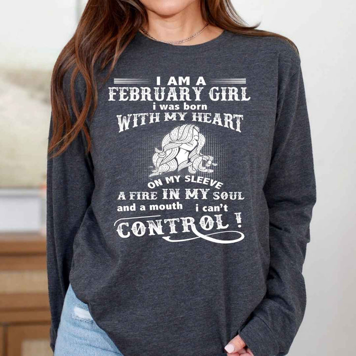 I Am A February Girl ( Fire In My Soul ) - Long-Sleeve Tee