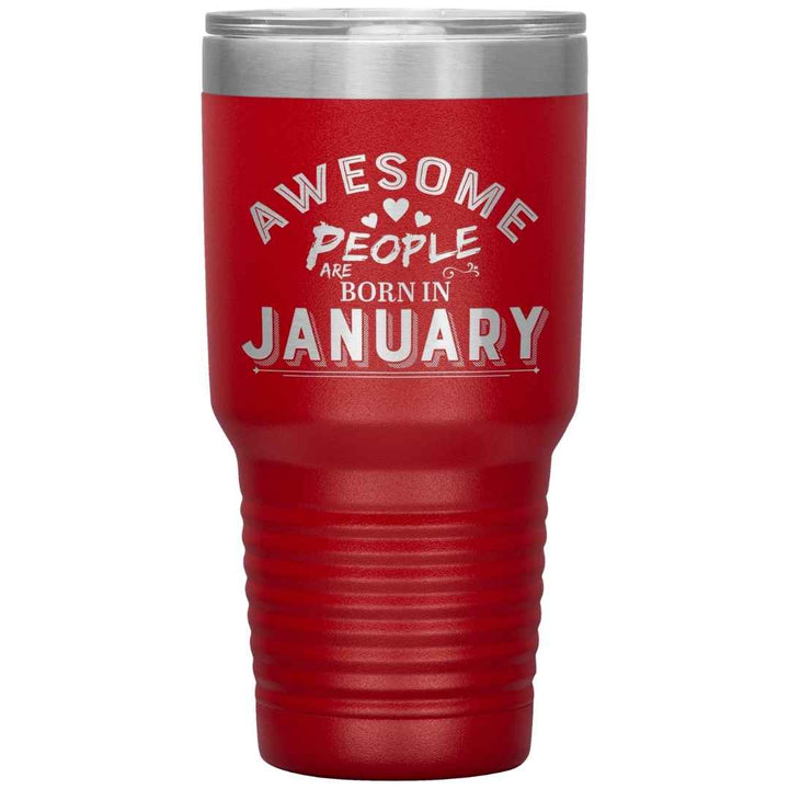 "AWESOME PEOPLE ARE BORN IN JANUARY"Tumbler. Buy For Family & Friends. Save Shipping.