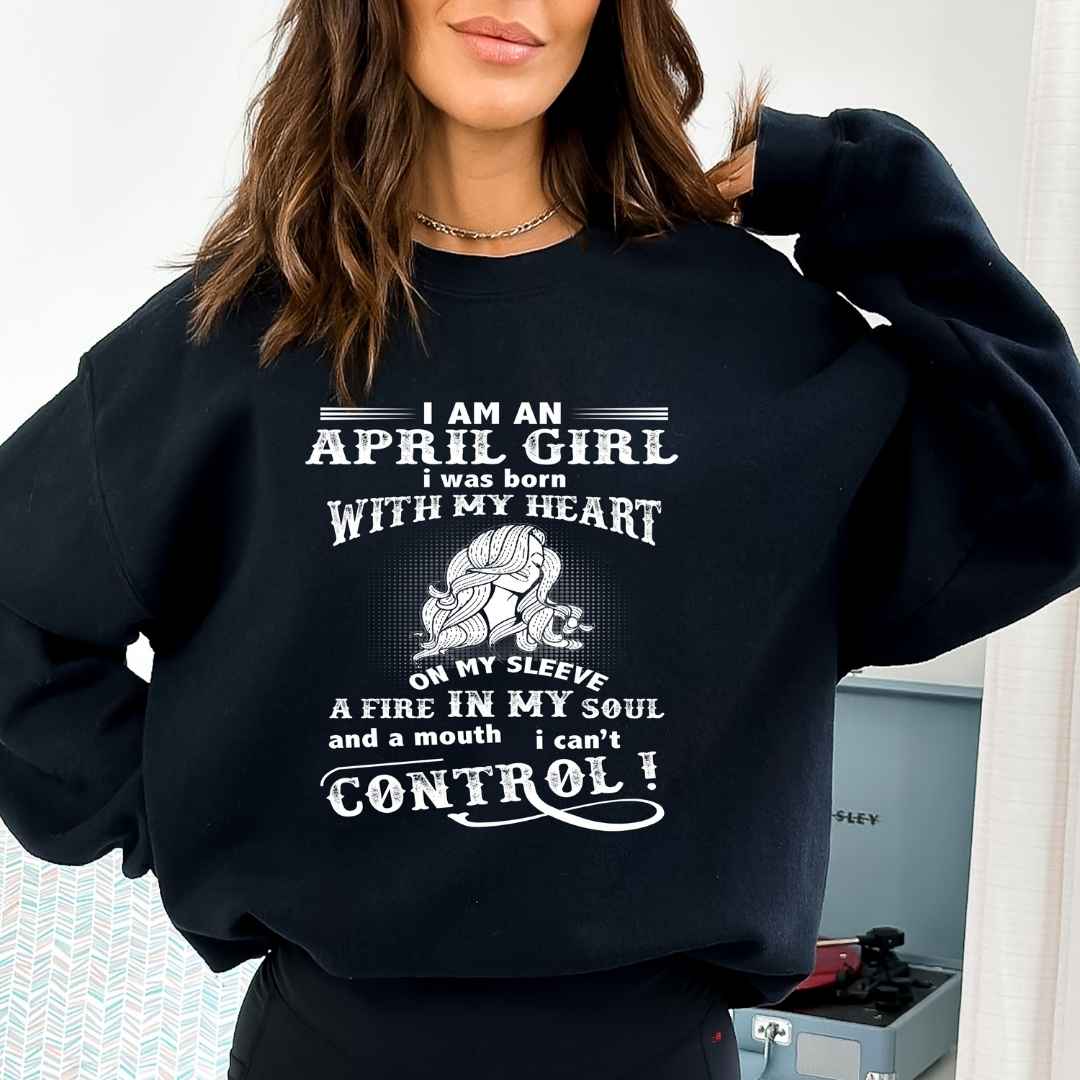 A Fire In My Soul (April Girl ) - Sweatshirt & Hoodie - Cozy & Soft