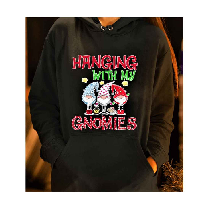 "HANGING WITH MY GNOMIES"- Hoodie & Sweatshirt.