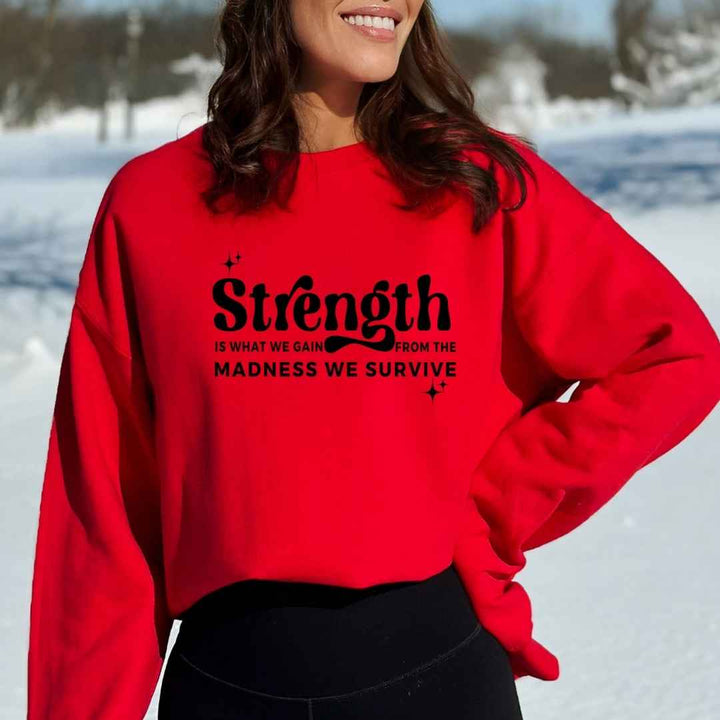 Strength is What We Gain - Sweatshirt