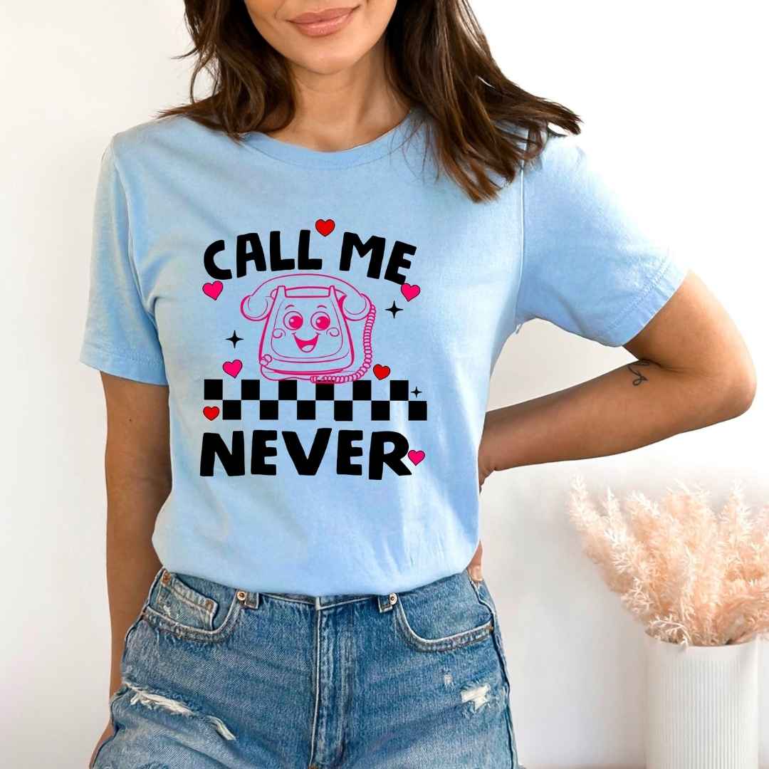 Call Me Never  - Bella canvas