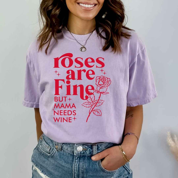 Roses Are Fine But Mama Needs Wine - Bella canvas
