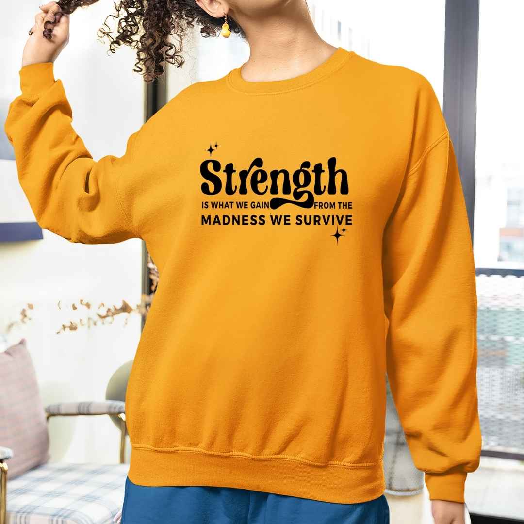 Strength is What We Gain - Sweatshirt