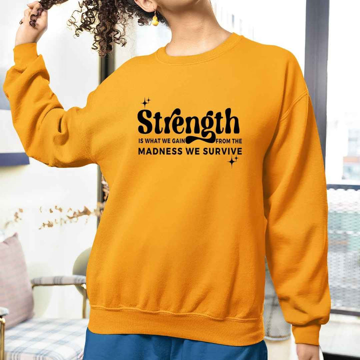 Strength is What We Gain - Sweatshirt