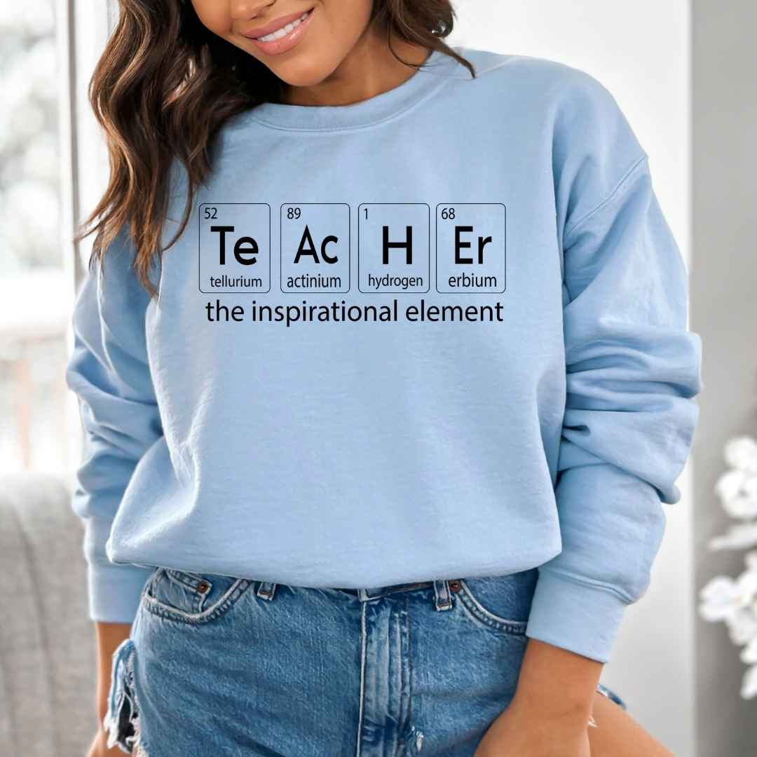 Teacher The Inspirational Element - Sweatshirt