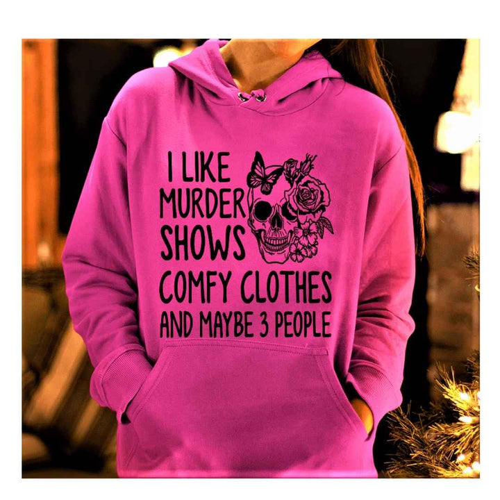 "I LIKE MURDER SHOWS AND COMFY CLOTHES"- Hoodie & Sweatshirt.