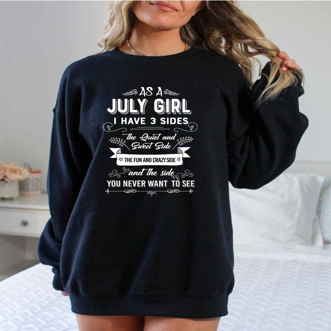 As A July Girl I Have 3 Sides - Sweatshirt & Hoodie