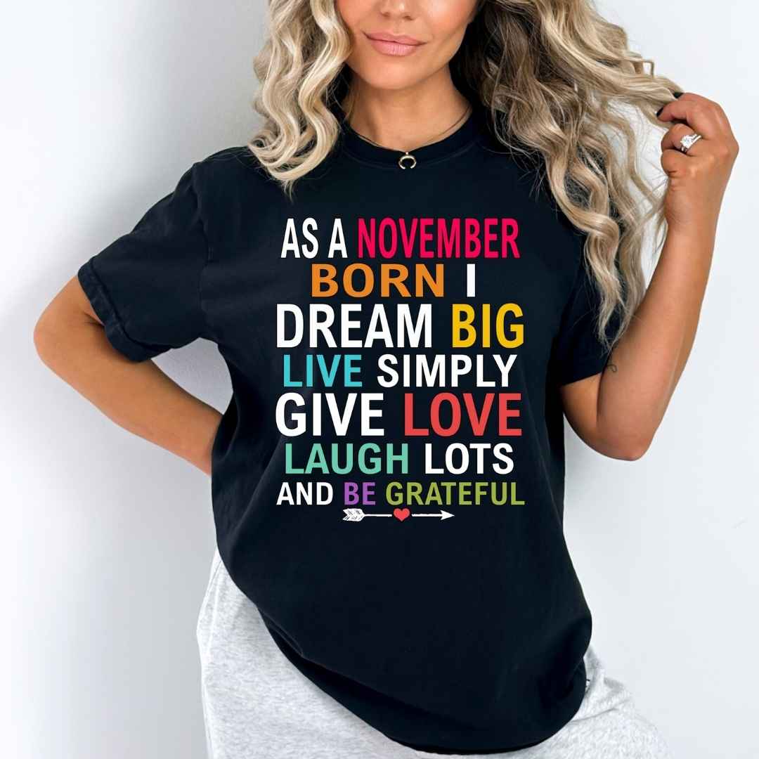 As A November Born I Dream Big Live Simply & Be Grateful "