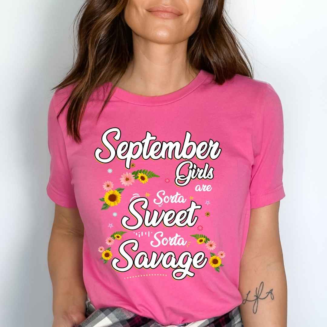 "September Girls Are Sorta Sweet Sorta Savage",FOR WOMAN'S Special Birthday Design