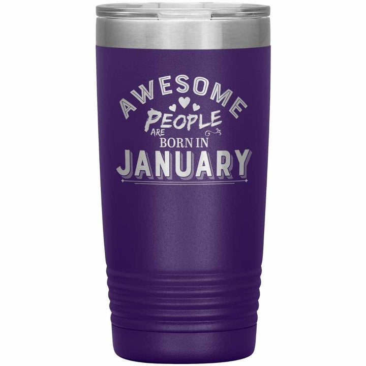 "AWESOME PEOPLE ARE BORN IN JANUARY"Tumbler. Buy For Family & Friends. Save Shipping.