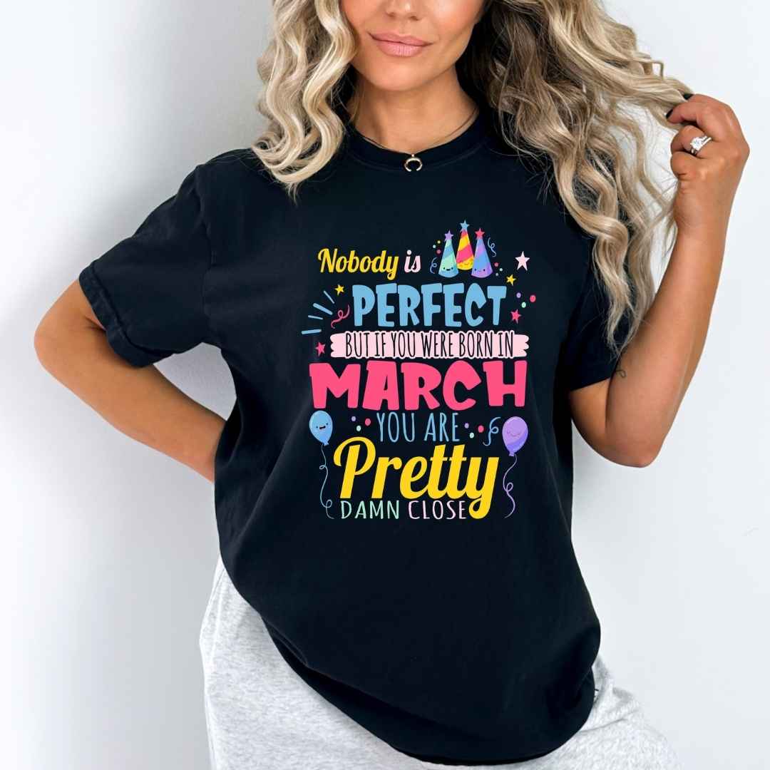 "Nobody Is Perfect, But If You Were Born In March You Are Pretty Damn Close"