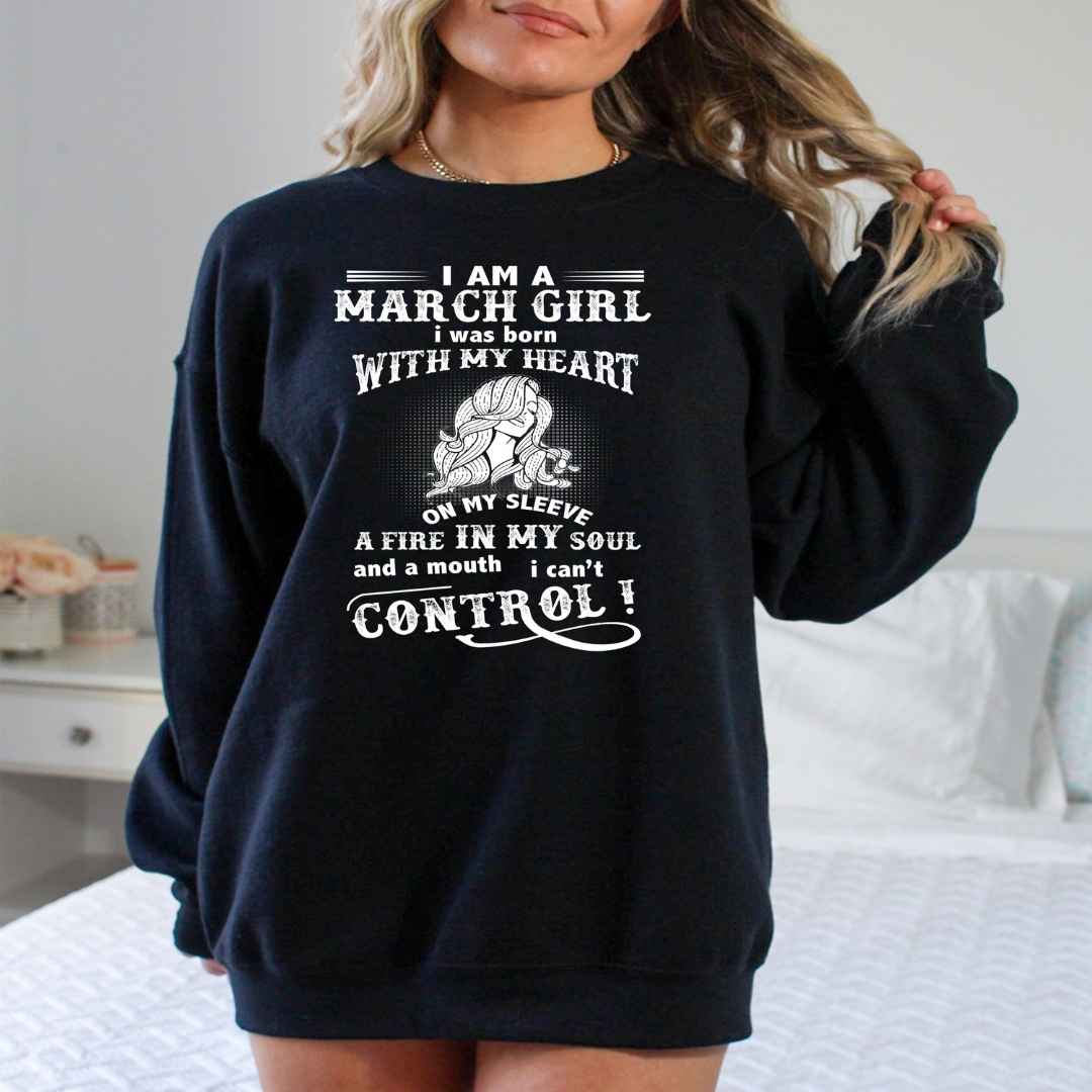 A Fire In My Soul (March Girl ) - Sweatshirt & Hoodie - Cozy & Soft