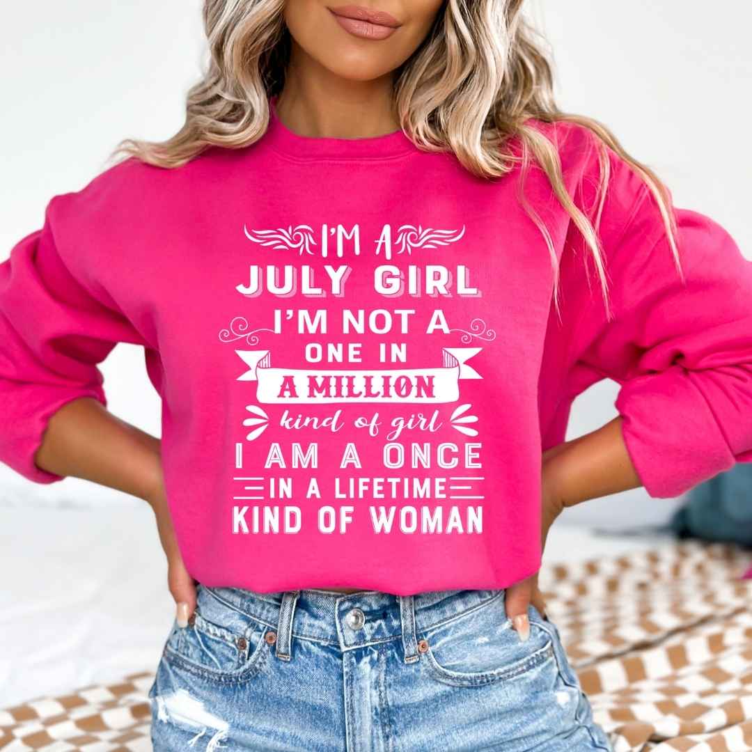 I'm July Girl ( Once In A Lifetime) - Sweatshirt & Hoodie