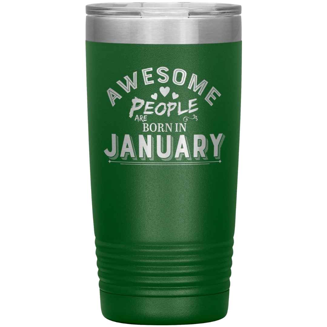 "AWESOME PEOPLE ARE BORN IN JANUARY"Tumbler. Buy For Family & Friends. Save Shipping.