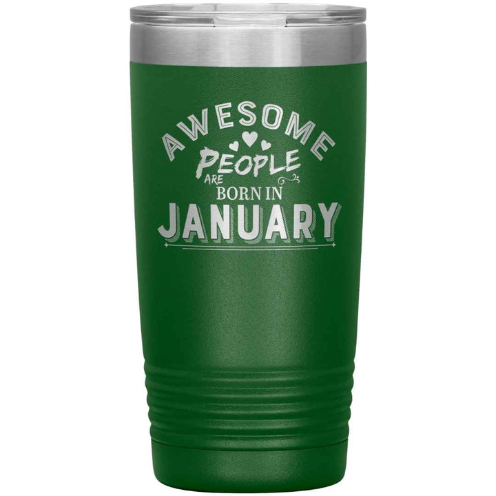 "AWESOME PEOPLE ARE BORN IN JANUARY"Tumbler. Buy For Family & Friends. Save Shipping.