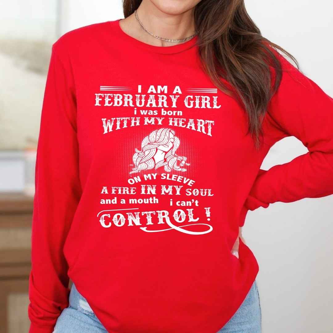 I Am A February Girl ( Fire In My Soul ) - Long-Sleeve Tee