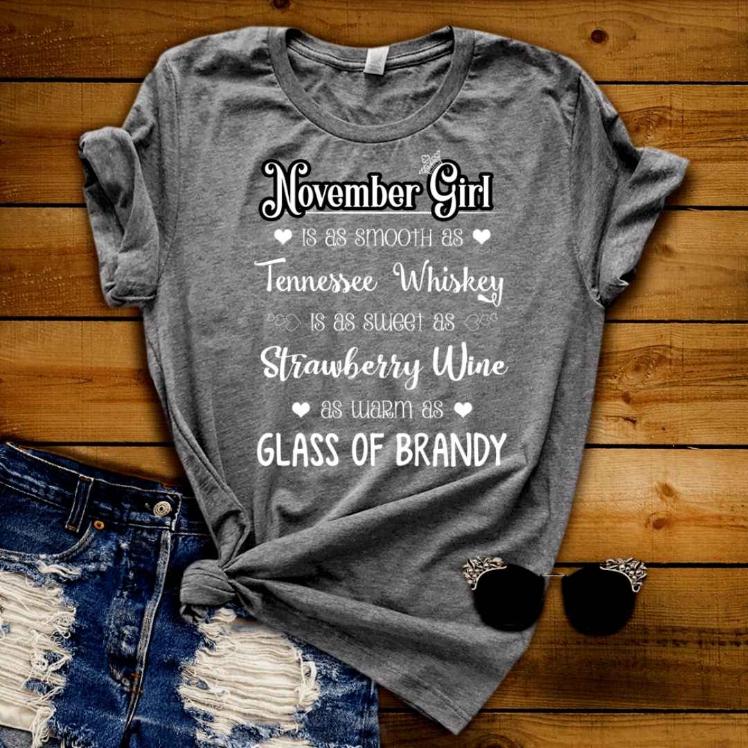 "November Girl Is As Smooth As Whiskey.........As Warm As Brandy"