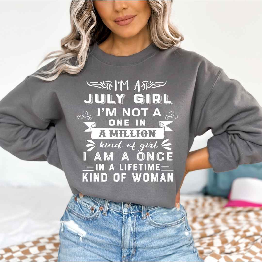 I'm July Girl ( Once In A Lifetime) - Sweatshirt & Hoodie