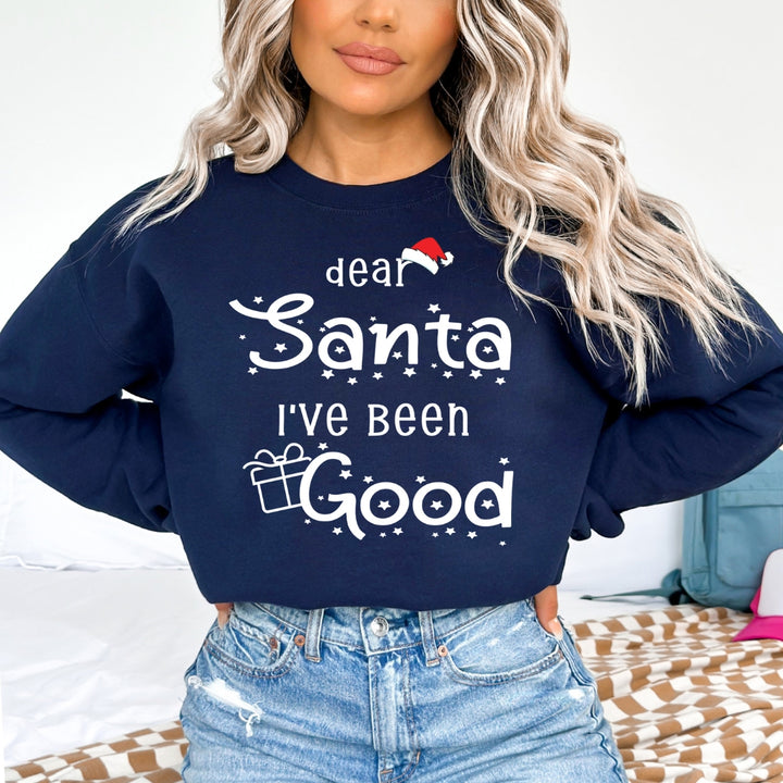 Dear Santa I've Been Good - Sweatshirt & Hoodie