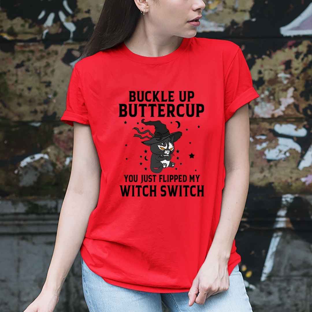 "You Just Flipped Buckle Up Buttercup"