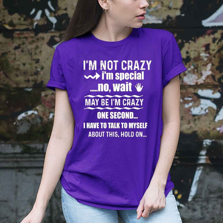 "I'M NOT CRAZY I'M SPECIAL"-WHITE WORDING.