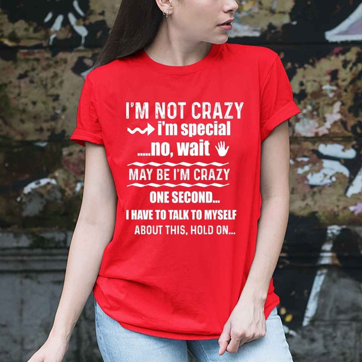 "I'M NOT CRAZY I'M SPECIAL"-WHITE WORDING.