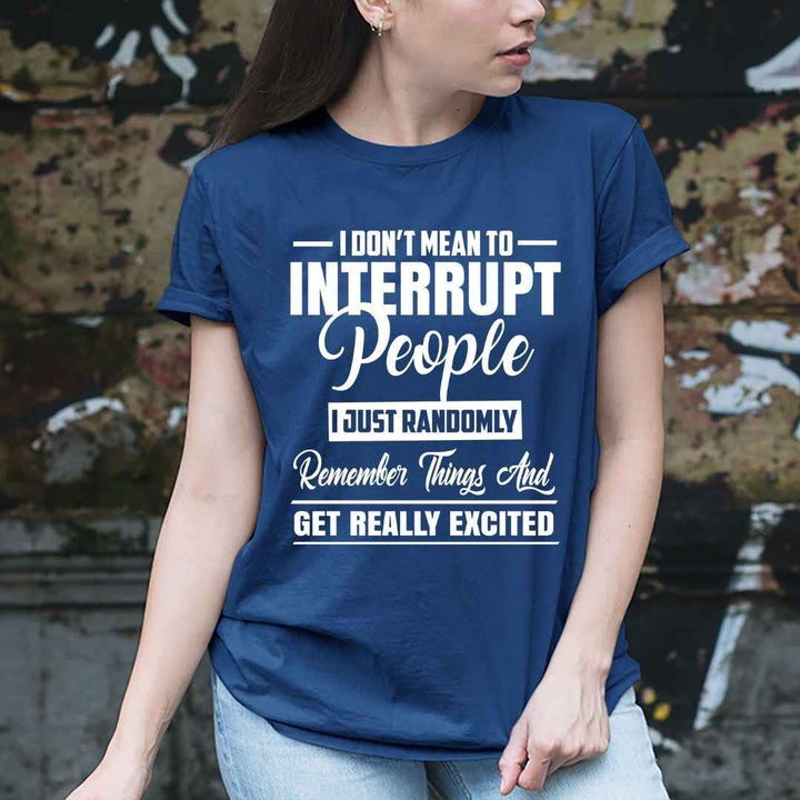 "I DON'T MEAN TO INTERRUPT PEOPLE"
