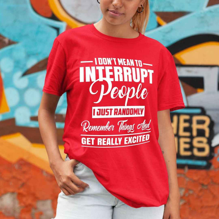 "I DON'T MEAN TO INTERRUPT PEOPLE"