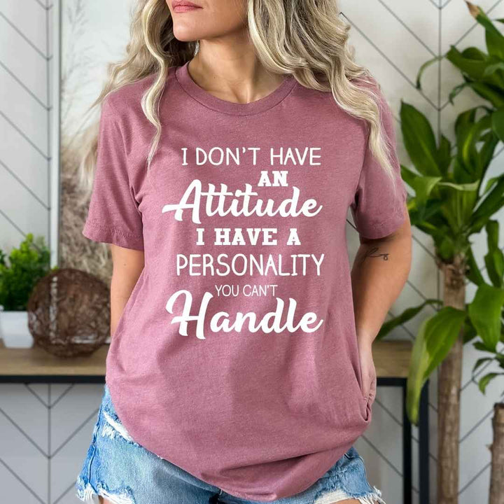 " I don't have an attitude  " - Bella Canvas T-Shirt