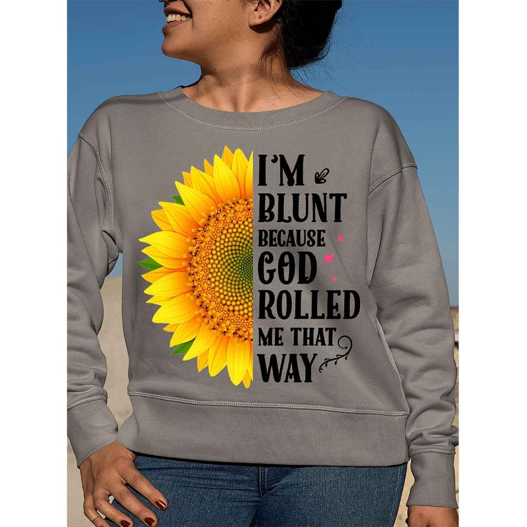 "I'M BLUNT BECAUSE GOD ROLLED ME THAT WAY"