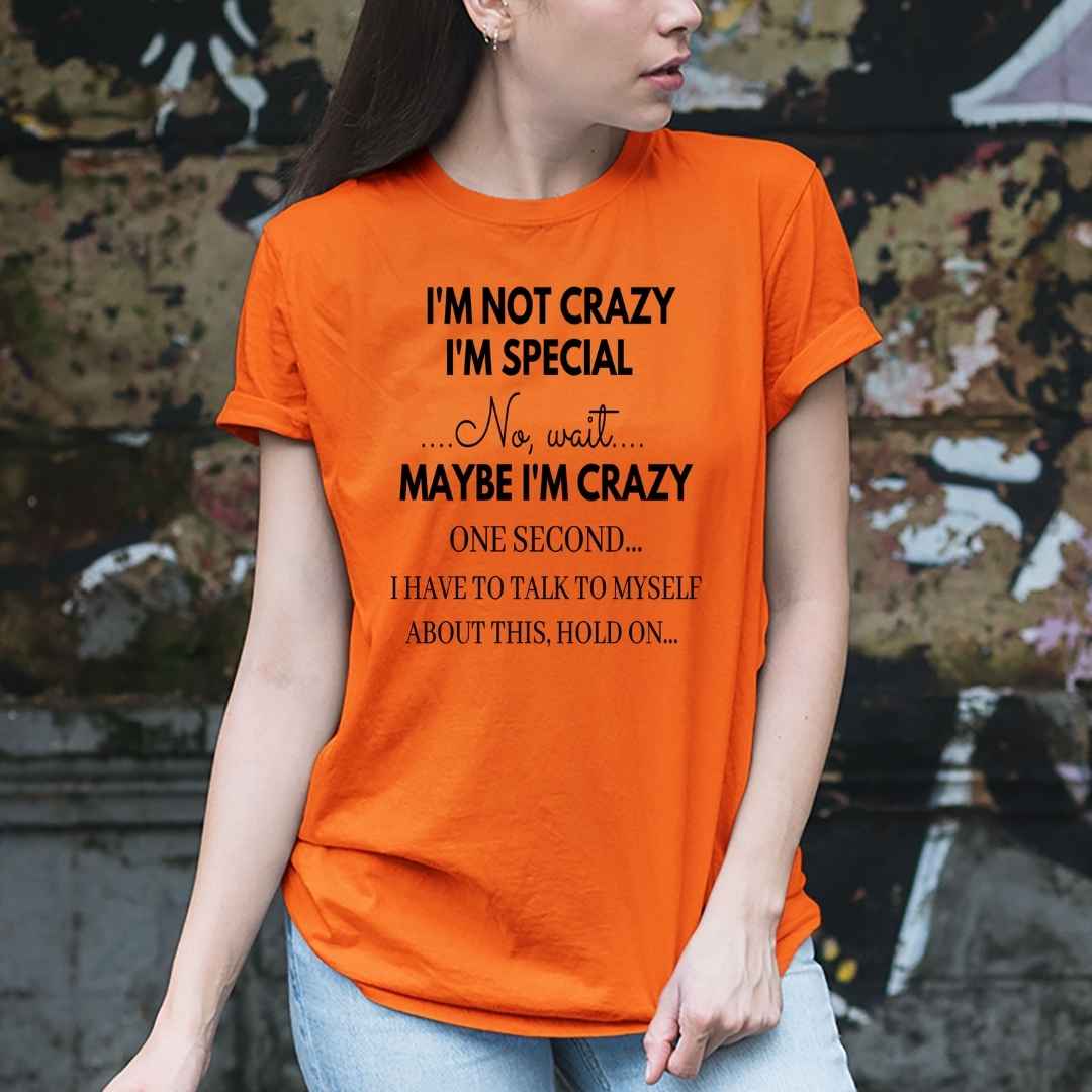 "I'm Not Crazy I'm Special No Wait " T-shirt (Black Design)