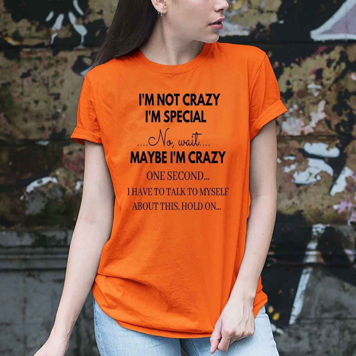 "I'm Not Crazy I'm Special No Wait " T-shirt (Black Design)