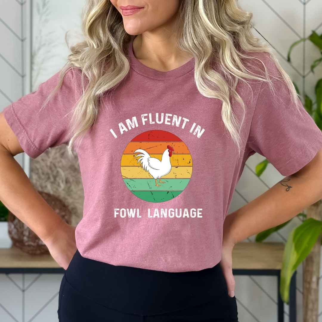 "I Am Fluent In Fowl Language"
