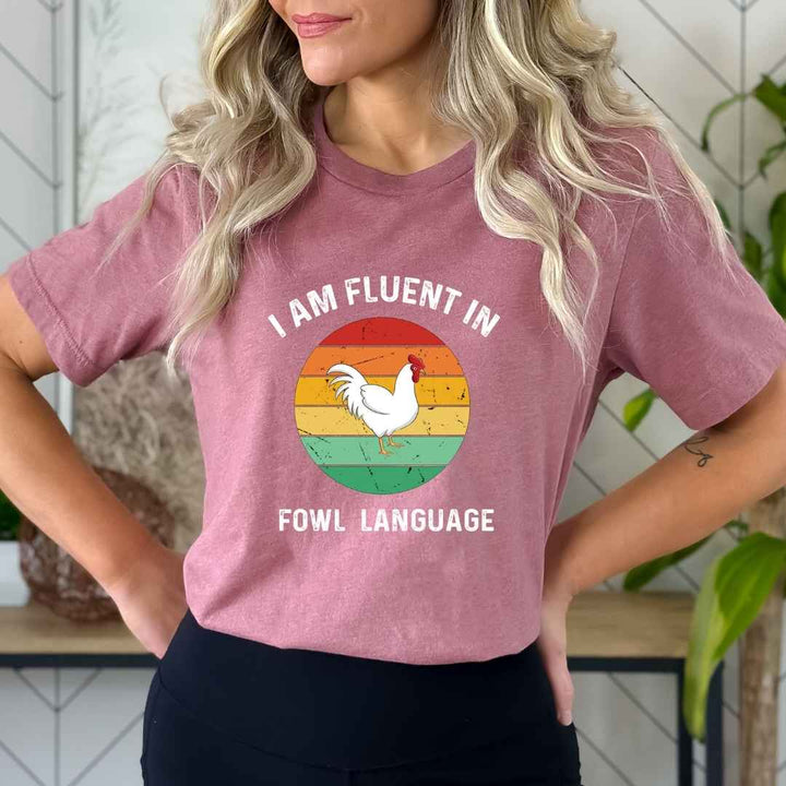 "I Am Fluent In Fowl Language"