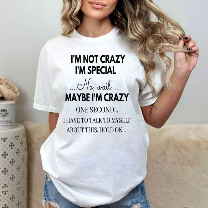 "I'm Not Crazy I'm Special No Wait " T-shirt (Black Design)