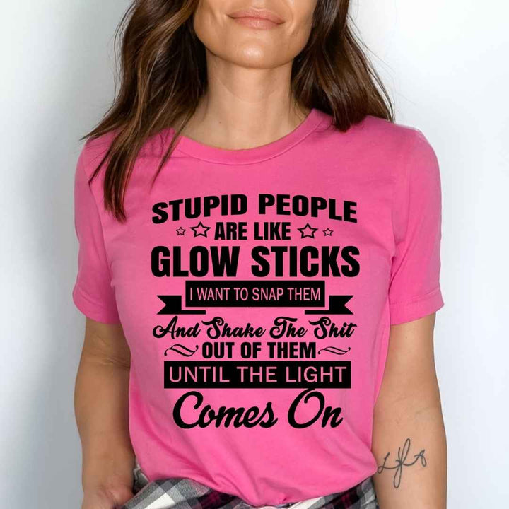 "Stupid People are like Glowstick"