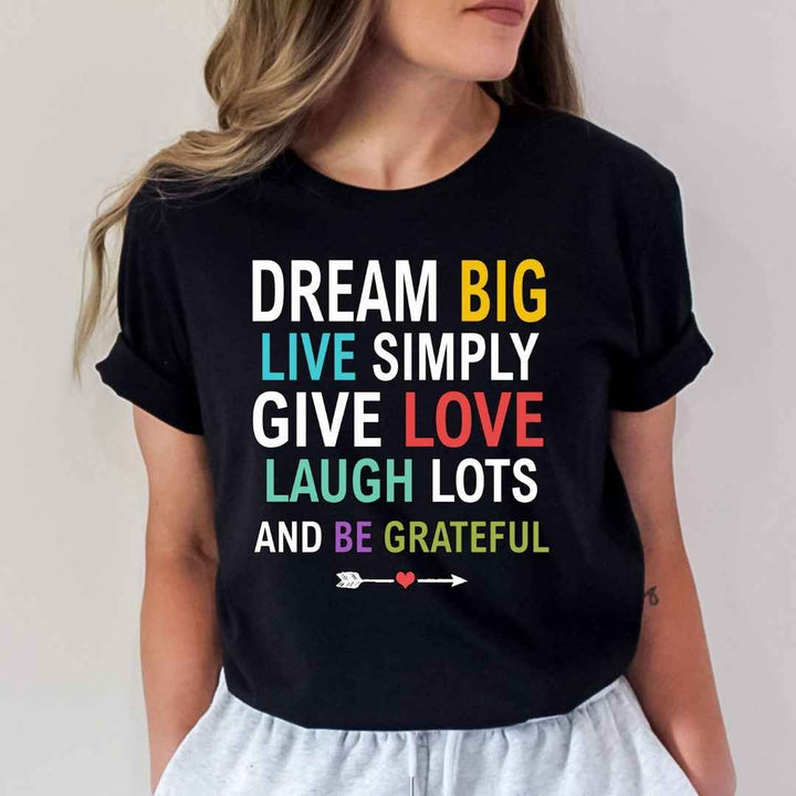Dream Big, Live Simply, Give Love & Be Grateful"