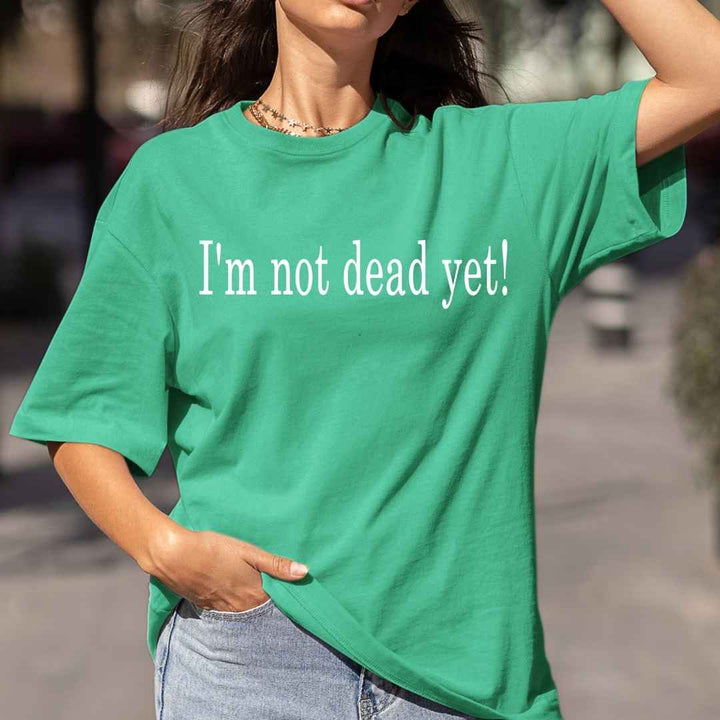 I'm Not Dead  - Bella Canvas