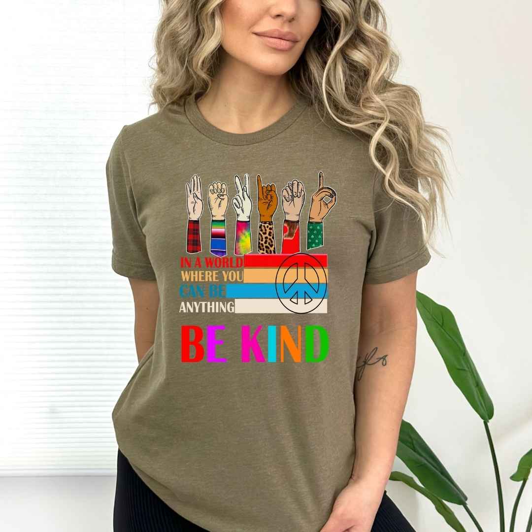 " Be Kind" In A World  - Bella Canvas