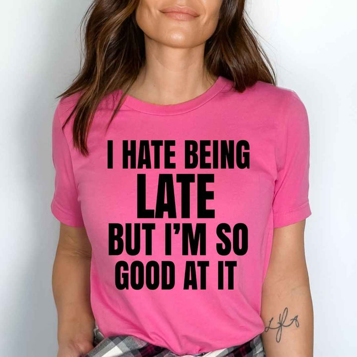"I HATE BEING LATE"T-SHIRT