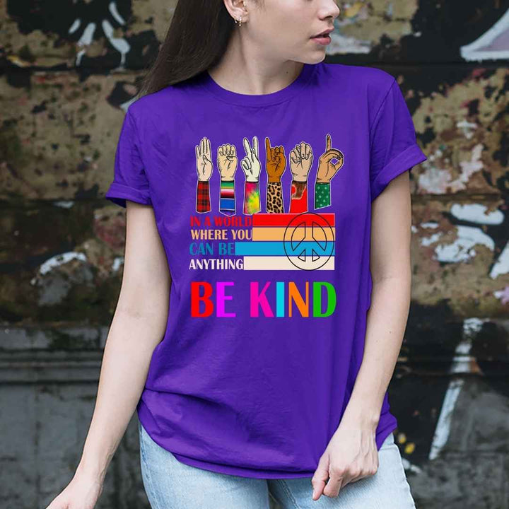 " Be Kind" In A World Where You Can Be Anything
