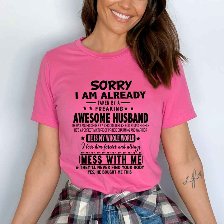 "Sorry I am Already Taken By A Freaking Awesome Husband  "T-SHIRT.