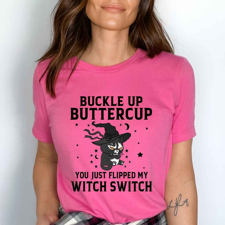 "You Just Flipped Buckle Up Buttercup"