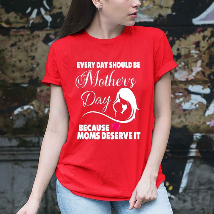 "Every Day Should Be Mother's Day"